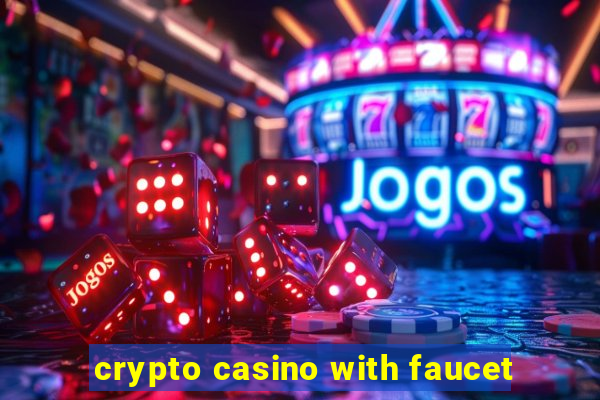 crypto casino with faucet